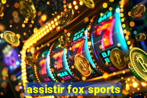 assistir fox sports